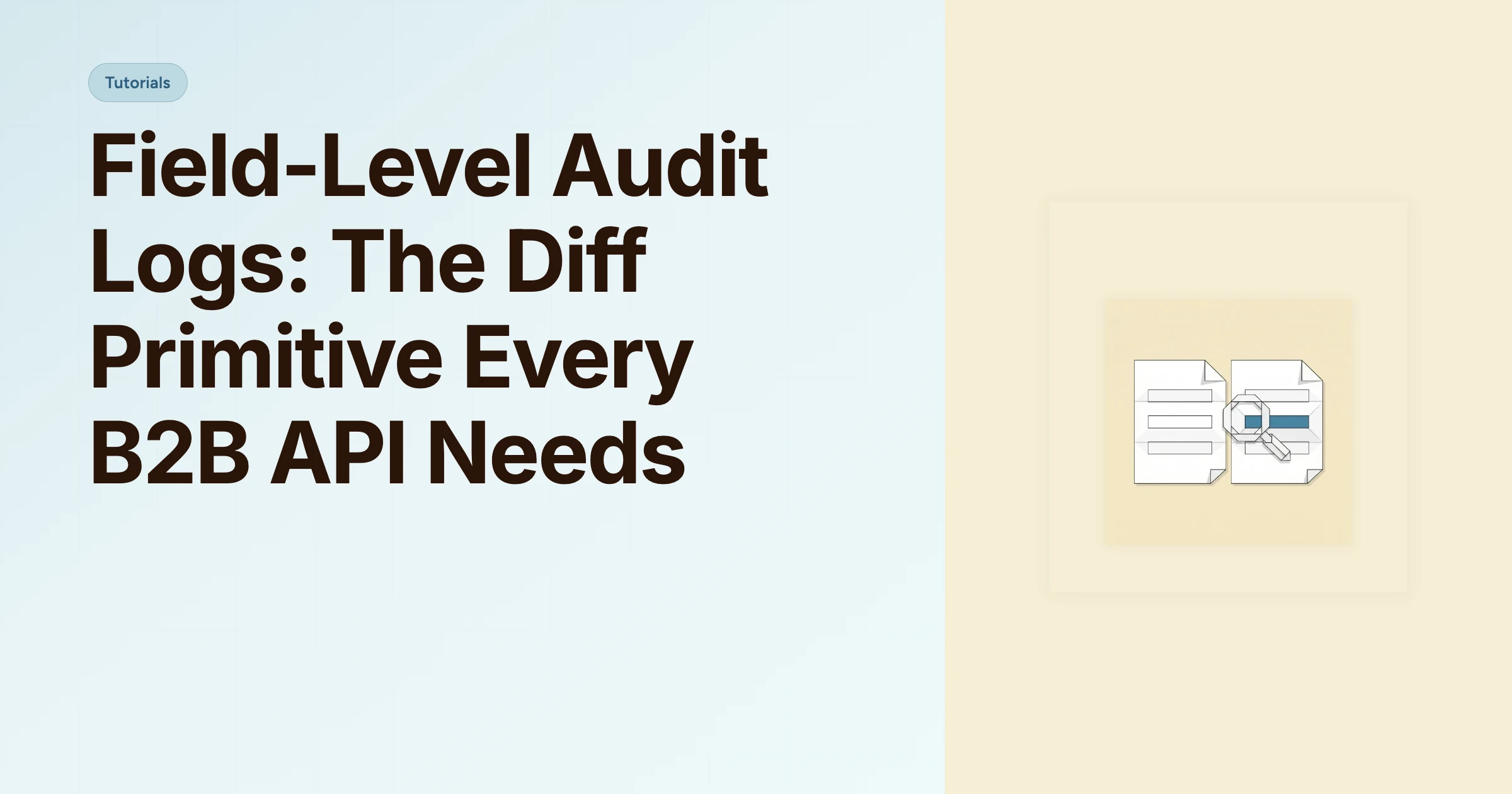 Field-Level Audit Logs: The Diff Primitive Every B2B API Needs cover